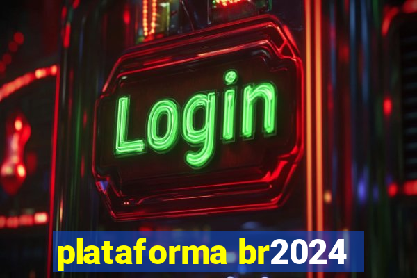 plataforma br2024